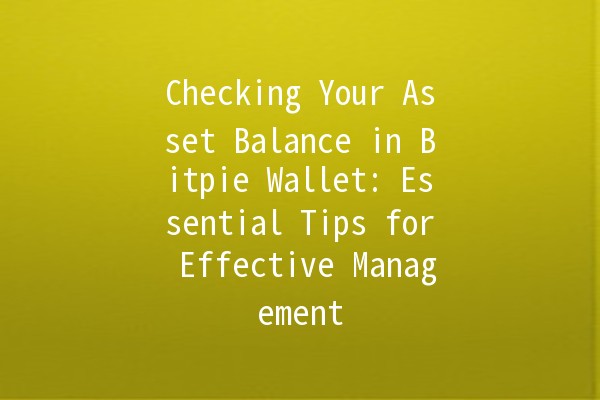 Checking Your Asset Balance in Bitpie Wallet: Essential Tips for Effective Management 💰🔍