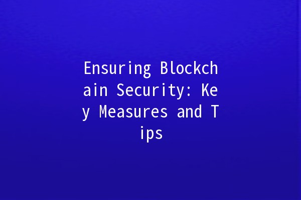Ensuring Blockchain Security: Key Measures and Tips 🔐✨