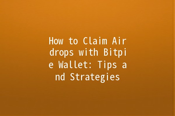 🌟 How to Claim Airdrops with Bitpie Wallet: Tips and Strategies 🌟