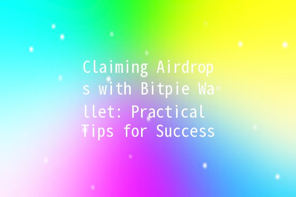 Claiming Airdrops with Bitpie Wallet: Practical Tips for Success 🌟🚀