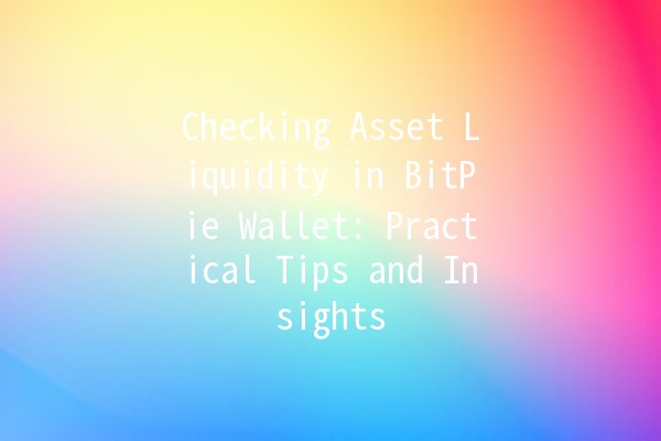 Checking Asset Liquidity in BitPie Wallet: Practical Tips and Insights 💰🔍