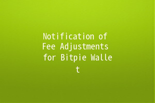 Notification of Fee Adjustments for Bitpie Wallet 💰✨