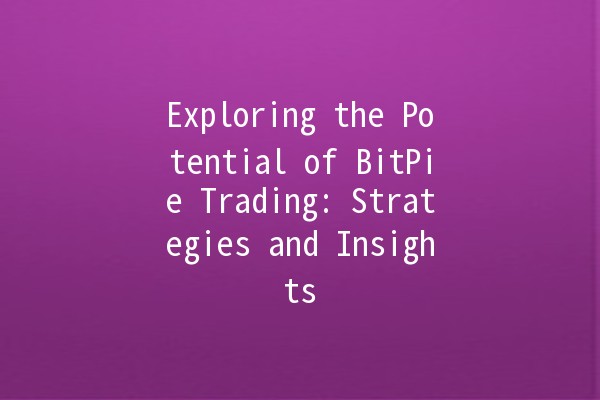 Exploring the Potential of BitPie Trading: Strategies and Insights 🚀💼
