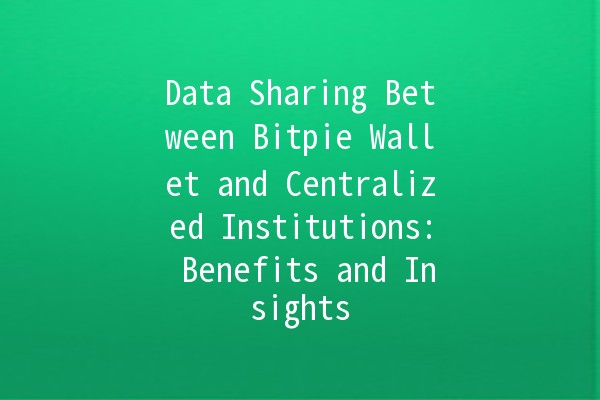 Data Sharing Between Bitpie Wallet and Centralized Institutions: Benefits and Insights 📊🔒