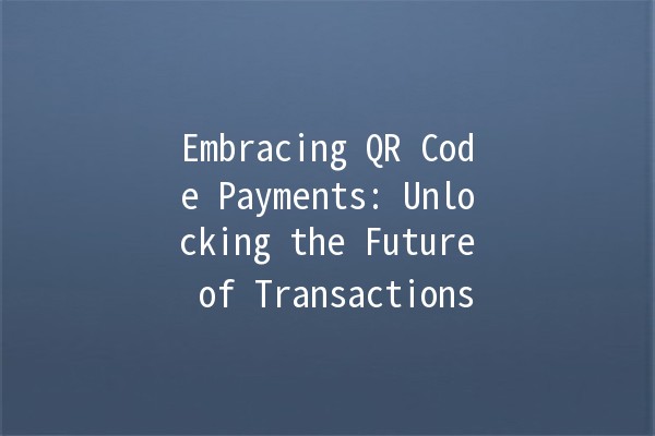Embracing QR Code Payments: Unlocking the Future of Transactions 📱💳
