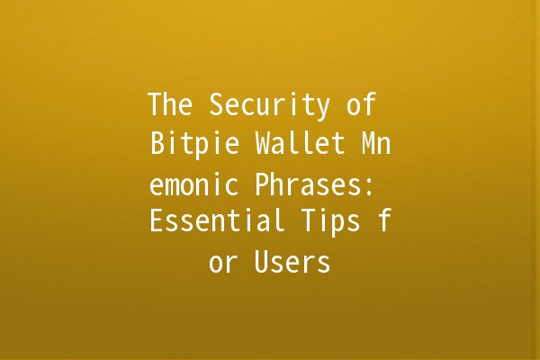 The Security of Bitpie Wallet Mnemonic Phrases: Essential Tips for Users 🔐💰