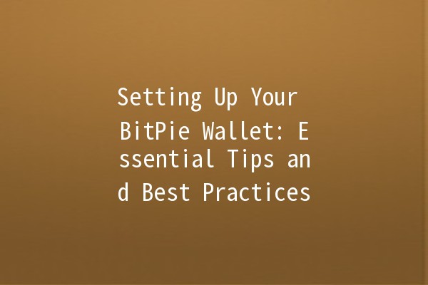Setting Up Your BitPie Wallet: Essential Tips and Best Practices 💰💻