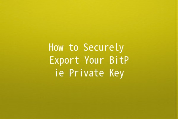 How to Securely Export Your BitPie Private Key 🔐✨