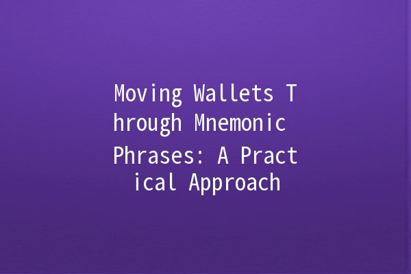 Moving Wallets Through Mnemonic Phrases: A Practical Approach 🔑📲