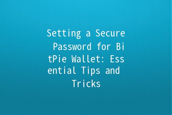 Setting a Secure Password for BitPie Wallet: Essential Tips and Tricks 🔐💻