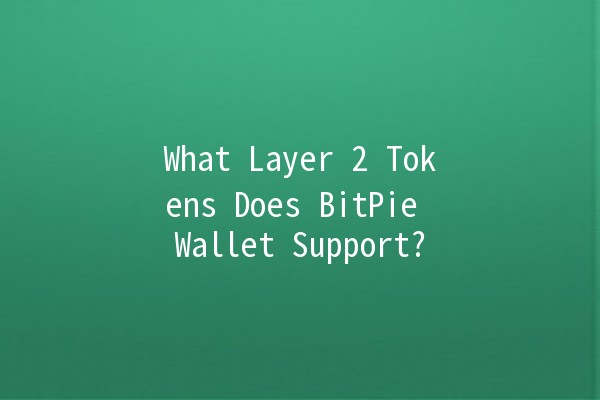 What Layer 2 Tokens Does BitPie Wallet Support? 🚀🔗