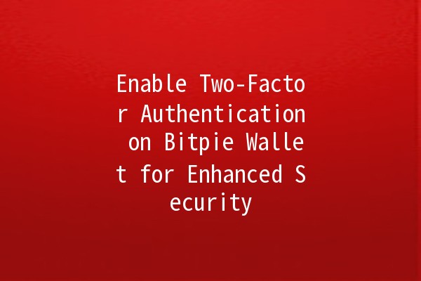 Enable Two-Factor Authentication on Bitpie Wallet for Enhanced Security 🔒✨