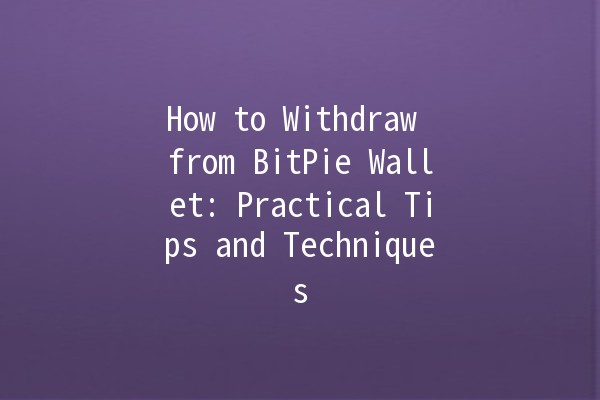 How to Withdraw from BitPie Wallet: Practical Tips and Techniques 💰🔄