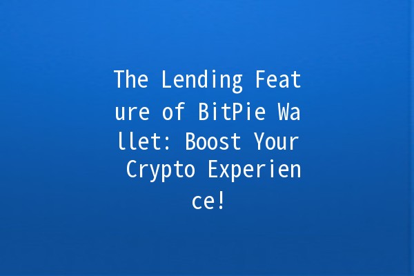 The Lending Feature of BitPie Wallet: Boost Your Crypto Experience! 💰🚀