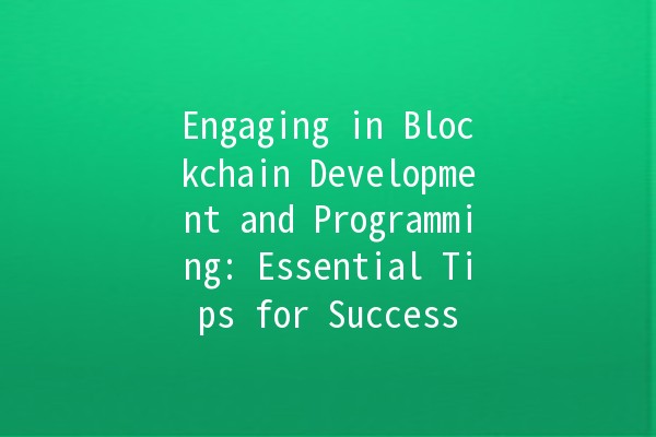 Engaging in Blockchain Development and Programming: Essential Tips for Success 💻🔗