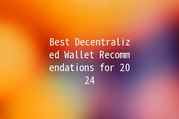 Best Decentralized Wallet Recommendations for 2024 🪙🔐