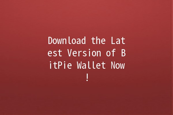Download the Latest Version of BitPie Wallet Now! 🚀💰
