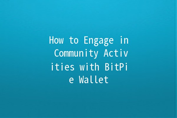 How to Engage in Community Activities with BitPie Wallet 🪙🤝