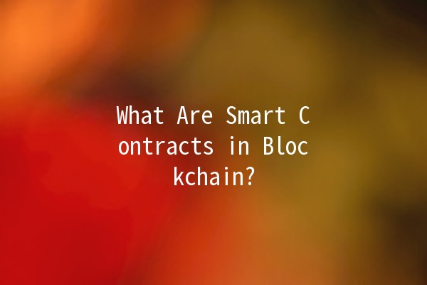 What Are Smart Contracts in Blockchain? 🤖💡