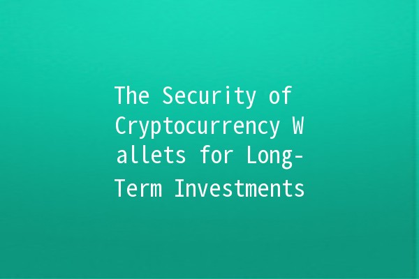 The Security of Cryptocurrency Wallets for Long-Term Investments 🪙🔒