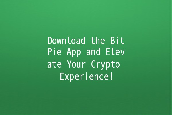 Download the BitPie App and Elevate Your Crypto Experience! 🚀📲
