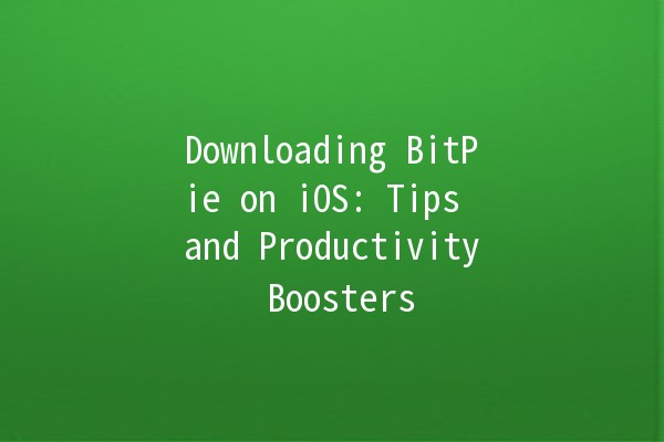 Downloading BitPie on iOS: Tips and Productivity Boosters 🚀📱